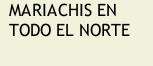 MARIACHIS EN TODO EL NORTE 